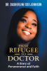 Author Dasherline Cox Johnson’s New Book, "From Refugee to Doctor," is a Stirring Account of the Author's Fight Against Incredible Odds to Find Her Way in Life