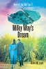 Kevin W. Lynn’s New Book, "Milky Way's Dream," Centers Around a Young Farm Boy as He Sets Off to Become an Astronaut and Galactic Explorer After a Life Changing Event