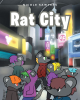 Nicole Sawyers’s New Book, "Rat City," Follows a Rat Named Mali and His Group of Friends as They Find Themselves in Danger After a Fun Celebration Turns Into a Nightmare