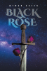 Wyman Green’s New Book, "Black Rose," is a Sci-Fi Fantasy That Follows a Teen Who Must Navigate the Branching Choices in His Life, Each One Accompanied by a Great Cost