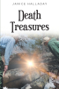 Janice Halladay’s New Book, "Death Treasures," Follows Two Friends as They Set Off on a Treasure Hunting Expedition That Becomes Much More Than They Bargained for