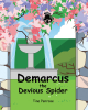 Tina Penrose’s New Book, "Demarcus the Devious Spider," is a Humorous Children’s Story About a Sneaky Spider Plotting His Revenge on His Favorite Human