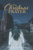 David Crowley’s Book, "The Christmas Prayer," an Engaging Story of a Woman Whose Dreams Help a Friend as He Tries to Solve a Recently Discovered Hundred-Year-Old Mystery