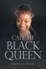 Author Prudence N. Konlani’s New Book, "Call Me Black Queen," is the Story of a Woman Forced to Endure Pain and Seeking a Life Where That is Not the Norm