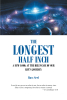 Author Russ Seel’s New Book, "The Longest Half Inch," is a Faith-Based Read Encouraging Believers to See All God Wants of Them in Their Lives