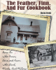 Author Sherm Fields’ New Book, "The Feather, Finn, and Fur Cookbook," is a Series of Recipes Created by a Family Who Harvested God’s Gifts to Nourish Their Large Family