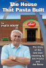 Authors Joe Fresta and Joe Reina’s New Book, "The House That Pasta Built," Follows the History of the Pasta House Company and How a Childhood Dream Became a Reality