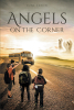 Author June Eaton’s New Book, "Angels on the Corner," is a Powerful Story About a Young Boy Named David Who Finds Himself Face-to-Face with an Angel