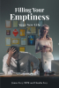 Authors James Ivey, MSM & Claudia Ivey’s New Book, "Filling Your Emptiness: Your New Life," Reveals How to Fight the Emotional and Spiritual Emptiness Often Felt in Life