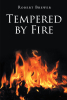 Author Robert Brewer’s New Book, "Tempered by Fire," Follows a Teen Whose Life is Changed in Tragedy That Ignites a Fire Deep Within His Soul, Driving Him to Find Success