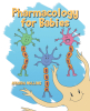 Author Amanda Mullins’s New Book, "Pharmacology for Babies," Lays the Groundwork for Introducing the Basic Concepts of Pharmacology at a Young Age