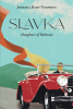Author Johanka Hart-Tompkins’s New Book, "Slavka: The Daughters of Bohemia," is a Story of Courage and Hope That Centers Around a Young Woman in Twentieth Century Europe