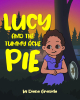 Diana Graniela’s New Book, "Lucy and The Tummy Ache Pie," Teaches Kids the Importance of Being Truthful But Reminds Them How Important It is to Think About Others