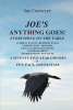Author Joe Crowley’s New Book, "Joe's Anything Goes!" is a Collection of Tales from the Author's Life, as Well as Opinions and Solutions He Has for Modern-Day Problems