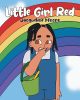 Jacqueline Moore’s Book, "Little Girl Red," is a Relatable Tale of a Little Girl’s Experience with Being the Odd One Out & Finding a Little Ray of Light in Her Dark Days