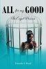 Trenesha S. Boyd’s Newly Released “All for my Good: The Caged Princess” is a Personal Look Into the Author’s Experiences with Arrest and Incarceration