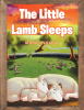 Mark Hyskell’s Newly Released "The Little Lamb Sleeps" is a Sweet Story of a Little Lamb with a Big Lesson of Faith to Share with Young Readers