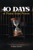 Nathan Storm’s Newly Released "40 Days of Praise from Prison" is an Encouraging Collection of Inspired Prayers