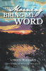 Linda Wasson’s Newly Released "Let the Morning Bring Me Word" is an Engaging Memoir That Explores Spiritual Growth Through Life’s Roadblocks