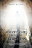 Dallas Wauson’s Newly Released "The Way of Escape from the Darkness" is an Empowering Message of the Need for Understanding of God’s Word