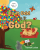 Hannah Louise’s Newly Released "Is It Odd or is It God?" is an Enjoyable and Lighthearted Children’s Work That Encourages Young Minds to Watch for God’s Messages