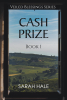Sarah Hale’s Newly Released "Cash Prize: Book 1" is a Charming Historical Fiction with a Healthy Dose of Romance