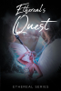 Leslie Cook’s New Book, "Ethereal’s Quest," is a Spellbinding Story About a Rebellious Witch at War with the Gods, Her Dark Past, and Her True Identity