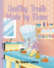 Amanda Carlsen’s New Book, "Healthy Treats Made by Eloise," is a Delightful Tale of a Young Picky Eater Who Discovers a Creative Way to Enjoy More Fruits and Vegetables