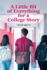 Taylor Watts’s New Book "A Little Bit of Everything for a College Story" Follows a College Student Who Notices Her Best Friend Grow Jealous After She Begins Dating a Boy