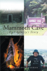 Melanie Miller-Inman’s New Book, "Mammoth Cave: One Family's Story," is an Engaging Look at One of Kentucky's Most Important Parks and the Author's Family's Trip to It