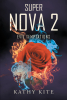 Author Kathy Kite’s New Book, "Super Nova 2: Evil Temptations," is the Gripping Story of a Young Woman with Dual Identities Who Will Stop at Nothing to Reclaim Her Man