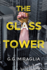 Author G.G. Miraglia’s New Book, "The Glass Tower," is a Thrilling Tale That Explores What the Life of a Young Man Growing Up in a Mafia Family Can be Like