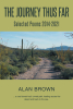 Author Alan Brown’s New Book, "The Journey Thus Far," is a Collection of the Author’s Poetic Works from 2014 Through 2021