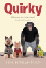 Author Tim Harshman’s New Book, "Quirky: A Humorous Peek at Our Animal Friends and Ourselves," Take Readers on a Hilarious Journey Through a Series of Animal Puns