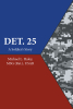 Author Michael L. Haley, MSG (Ret.), USAR’s New Book, "Det. 25: A Soldier's Story," is an Autobiographical Account of the Author's Year Overseas in Afghanistan
