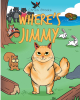 Christi Brooks’ Book, "Where’s Jimmy," is the Story of a Cat Who Runs Away Seeking Fun & Adventure with New Furry Friends Outside That do Not Carry Any Electronic Devices