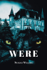 Author Nickole Williams’s New Book, "Were," Centers Around Keilia, a Young Woman Whose Summer Goes Completely Off the Rails, Requiring Her to Adapt in Order to Survive