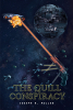Joseph R. Mullen’s New Book, "The Quill Conspiracy," is an Exhilarating Science Fiction Novel About Earth in the Aftermath of a War That Left the Solar System in Shambles