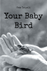 Author Joey Tripoli’s New Book, "Your Baby Bird," is a Stirring Collection of Poems and Writings to Inspire Readers to Continue on Their Dance of Faith to Embrace Christ