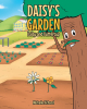 Author Michelle Richard’s New Book, "Daisy's Garden: Daisy and Buttercup," Follows a Daisy Who Must Learn to be Kind to a New Flower That Moves Into Her Garden