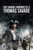 Author Earl Sanders’s New Book, "The Savage Chronicles 3: Thomas Savage," Follows a Young Quaker Who Must Make an Important Decision as a Revolution Quickly Approaches