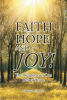 Margaret Pogin’s New Book, "Faith Hope and... Joy! The Weapons on Our Belt of Truth," is an Inspirational Selection of Stories from the Author’s Walk with God