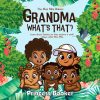 Princess Booker, Granddaughter of Cedella Marley Booker, Releases Her First Children’s Book, "Grandma What’s That?" Adding Diversity to Picture Books