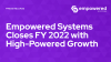 Empowered Systems Closes FY 2022 with High-Powered Growth