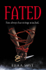 Author Ella A. Smyt’s New Book, "Fated," is a Spellbinding Tale of Destiny and a Mystical Gift That Plagues a Young Woman with Foreknowledge of Others’ Lives and Deaths