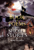 Author Bobby Newman’s New Book, "Book of Poems and Short Stories" is a Lighthearted and Entertaining Compilation of Poetry and Prose Written Over the Past Half Century