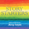 Mary Sotzen’s New Book, "Story Starters," Was Created to Inspire Imagination, and the Illustrations Are a Starting Point to Inspire the Viewer to Create a Story