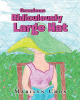 Author Marilyn Cron’s Newly Released "Grandmas Ridiculously Large Hat" is an Engaging Story of a Grandmother and Her Latest Hat That Her Granddaughter Thinks Has to Go