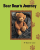 Author Lynette Lane’s Newly Released "Bear Bear's Journey" is a Heartwarming Story That Explores the Powerful Bond Shared Between a Little Girl and Her Teddy Bear