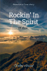 Author Shelley Strand’s Newly Released "Rockin’ in the Spirit of Love" Reveals God's Blessings Bestowed Upon a Woman Who Dedicated Her Life to Christ at a Young Age